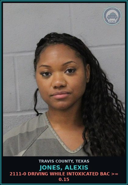 CCW arrest card for Jones, Alexis in Travis County: 2111-0 DRIVING WHILE INTOXICATED BAC >= 0.15