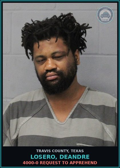 CCW arrest card for Losero, Deandre in Travis County: 4000-0 REQUEST TO APPREHEND