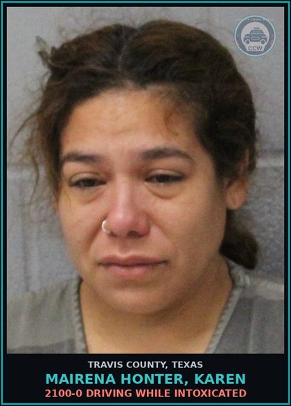 CCW arrest card for Mairena Honter, Karen in Travis County: 2100-0 DRIVING WHILE INTOXICATED