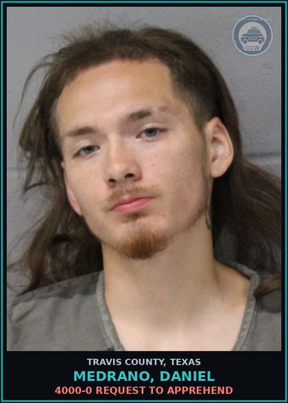 CCW arrest card for Medrano, Daniel in Travis County: 4000-0 REQUEST TO APPREHEND
