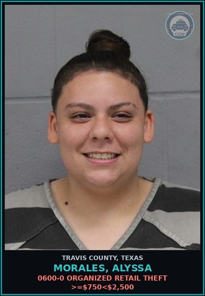 CCW arrest card for Morales, Alyssa in Travis County: 0600-0 ORGANIZED RETAIL THEFT >=$750<$2,500