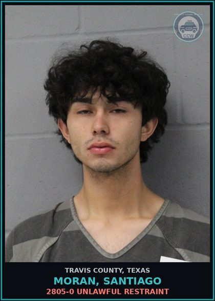 CCW arrest card for Moran, Santiago in Travis County: 2805-0 UNLAWFUL RESTRAINT