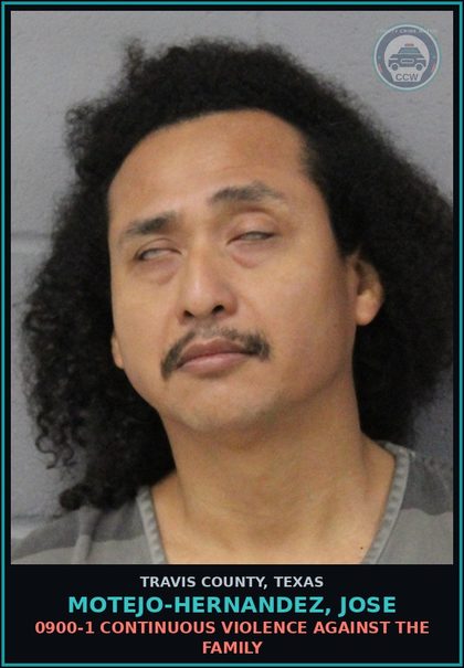 CCW arrest card for Motejo-Hernandez, Jose in Travis County: 0900-1 CONTINUOUS VIOLENCE AGAINST THE FAMILY