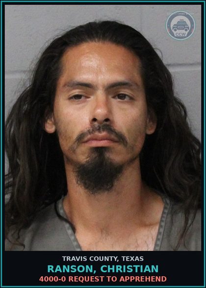 CCW arrest card for Ranson, Christian in Travis County: 4000-0 REQUEST TO APPREHEND