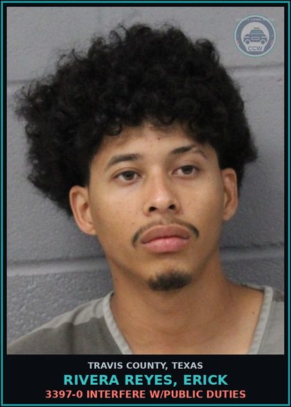 CCW arrest card for Rivera Reyes, Erick in Travis County: 3397-0 INTERFERE W/PUBLIC DUTIES