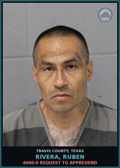 CCW arrest card for Rivera, Ruben in Travis County: 4000-0 REQUEST TO APPREHEND