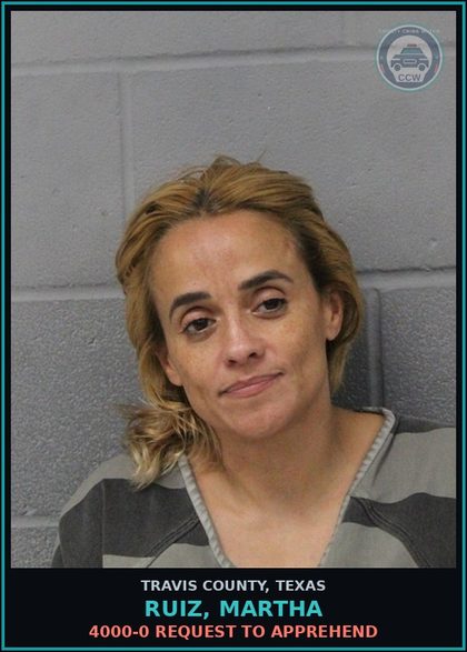 CCW arrest card for Ruiz, Martha in Travis County: 4000-0 REQUEST TO APPREHEND