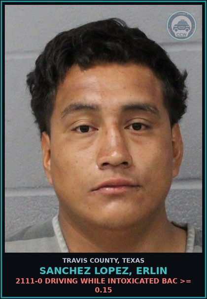 CCW arrest card for Sanchez Lopez, Erlin in Travis County: 2111-0 DRIVING WHILE INTOXICATED BAC >= 0.15