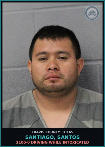 CCW arrest card for Santiago, Santos in Travis County: 2100-0 DRIVING WHILE INTOXICATED
