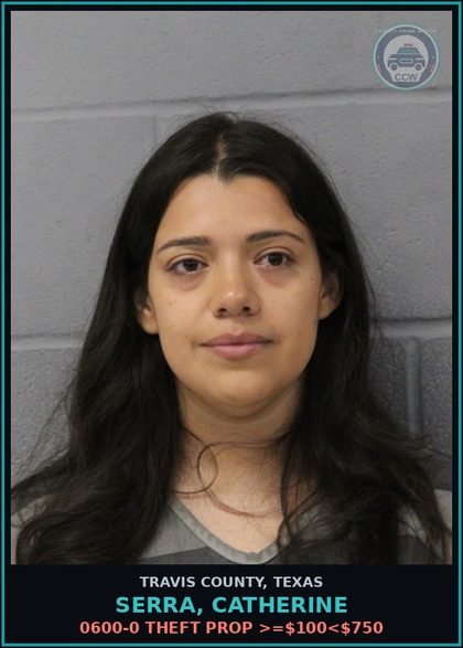 CCW arrest card for Serra, Catherine in Travis County: 0600-0 THEFT PROP >=$100<$750