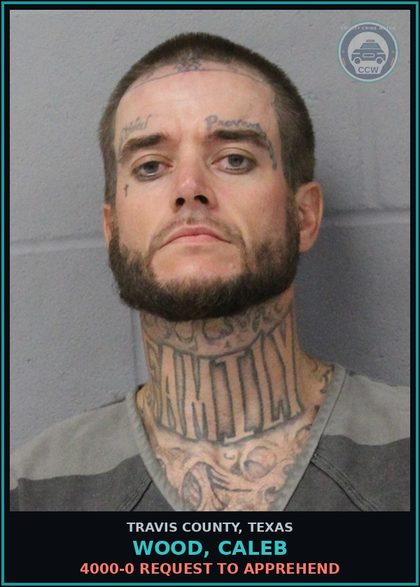 CCW arrest card for Wood, Caleb in Travis County: 4000-0 REQUEST TO APPREHEND
