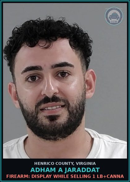 CCW arrest card for Adham A Jaraddat in Henrico County: DRUGS: DISTRIB/PWI Canna >5 LBS