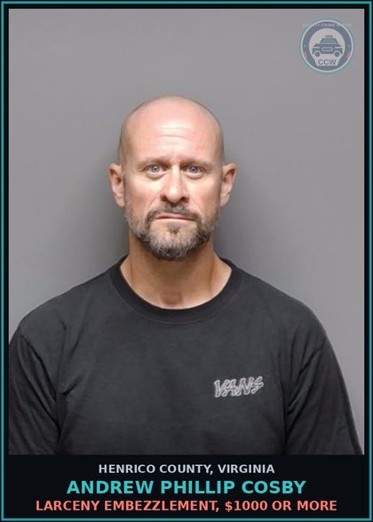 CCW arrest card for Andrew Phillip Cosby in Henrico County: LARCENY Embezzlement, $1000 or more