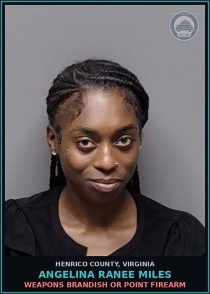 CCW arrest card for Angelina Ranee Miles in Henrico County: WEAPONS Brandish or point firearm