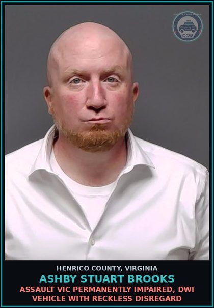 CCW arrest card for Ashby Stuart Brooks in Henrico County: ASSAULT Victim permanently impaired, DWI vehicle with reckless disregard