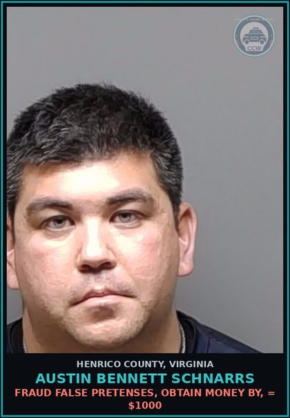 CCW arrest card for Austin Bennett Schnarrs in Henrico County: FRAUD False pretenses, obtain money by, = $1000
