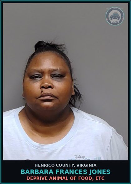 CCW arrest card for Barbara Frances Jones in Henrico County: DEPRIVE ANIMAL OF FOOD, ETC