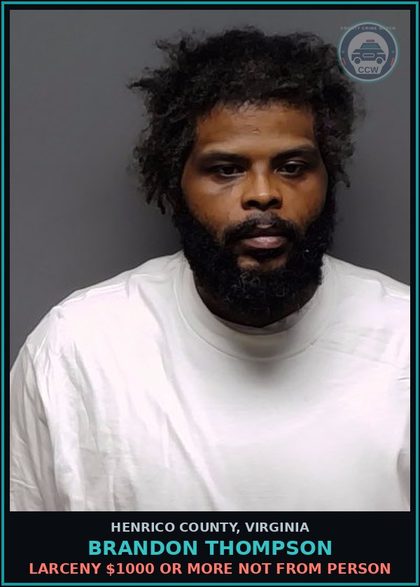 CCW arrest card for Brandon Thompson in Henrico County: LARCENY $1000 or more not from person
