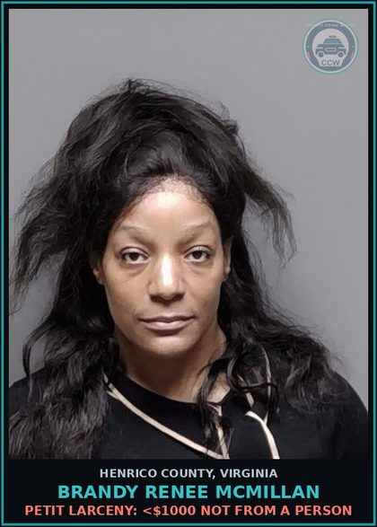 CCW arrest card for Brandy Renee Mcmillan in Henrico County: PETIT LARCENY: <$1000 NOT FROM A PERSON