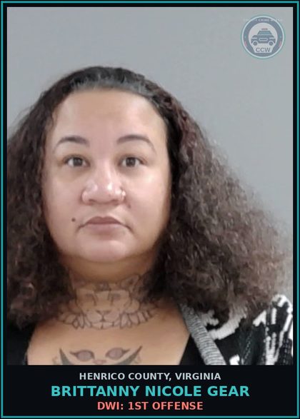 CCW arrest card for Brittanny Nicole Gear in Henrico County: DWI: 1ST OFFENSE