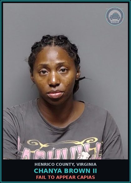 CCW arrest card for Chanya Brown Ii in Henrico County: FAIL TO APPEAR CAPIAS