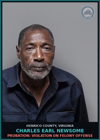CCW arrest card for Charles Earl Newsome in Henrico County: PROBATION: VIOLATION ON FELONY OFFENSE