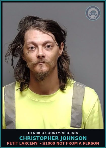 CCW arrest card for Christopher Johnson in Henrico County: PETIT LARCENY: <$1000 NOT FROM A PERSON