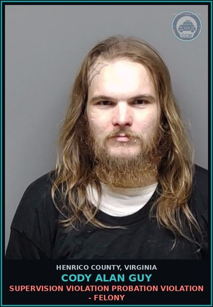 CCW arrest card for Cody Alan Guy in Henrico County: SUPERVISION VIOLATION Probation violation - Felony