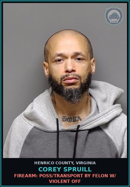 CCW arrest card for Corey Spruill in Henrico County: FIREARM: POSS/TRANSPORT BY FELON W/ VIOLENT OFF