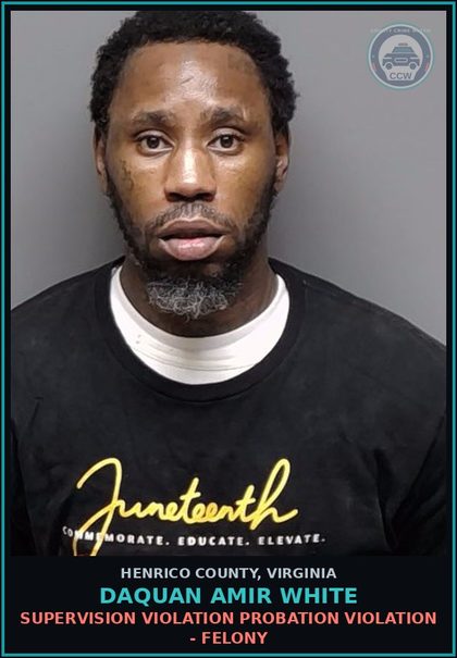 CCW arrest card for Daquan Amir White in Henrico County: SUPERVISION VIOLATION Probation violation - Felony