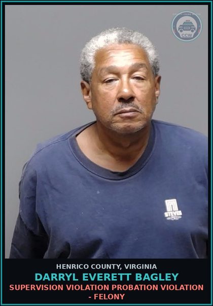 CCW arrest card for Darryl Everett Bagley in Henrico County: SUPERVISION VIOLATION Probation violation - Felony