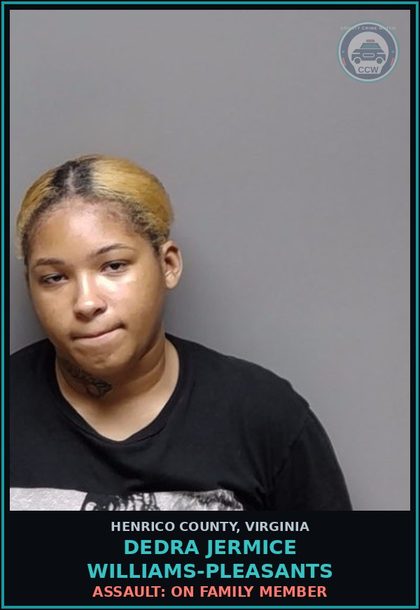 CCW arrest card for Dedra Jermice Williams-Pleasants in Henrico County: ASSAULT: ON FAMILY MEMBER