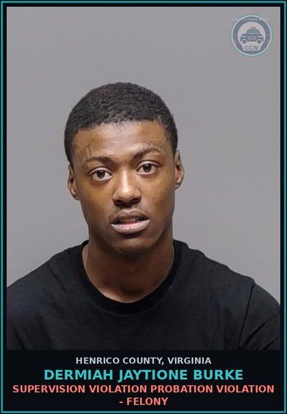 CCW arrest card for Dermiah Jaytione Burke in Henrico County: SUPERVISION VIOLATION Probation violation - Felony