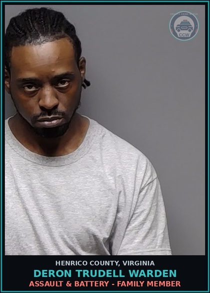 CCW arrest card for Deron Trudell Warden in Henrico County: ASSAULT & BATTERY - FAMILY MEMBER