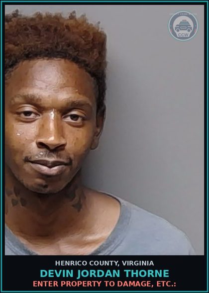 CCW arrest card for Devin Jordan Thorne in Henrico County: ENTER PROPERTY TO DAMAGE, ETC.: