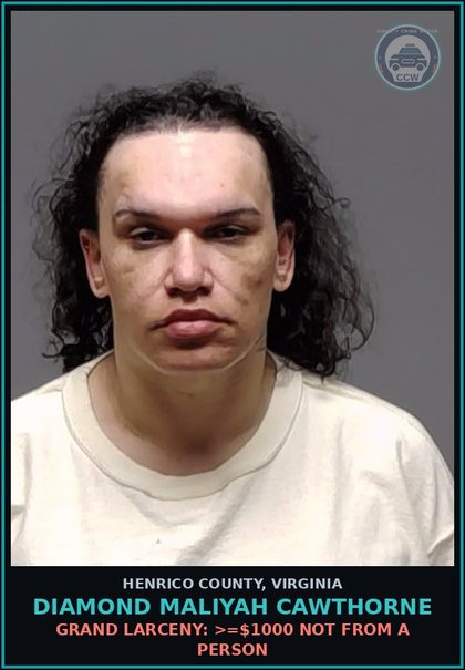 CCW arrest card for Diamond Maliyah Cawthorne in Henrico County: GRAND LARCENY: >=$1000 NOT FROM A PERSON