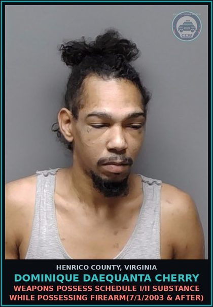 CCW arrest card for Dominique Daequanta Cherry in Henrico County: FAILURE TO APPEAR Fail to appear in court for felony offense