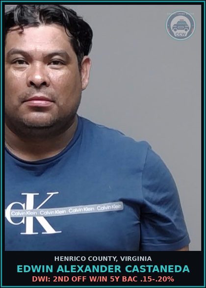 CCW arrest card for Edwin Alexander Castaneda in Henrico County: DWI: 2ND OFF W/IN 5Y BAC .15-.20%