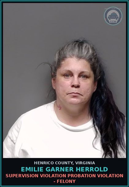 CCW arrest card for Emilie Garner Herrold in Henrico County: SUPERVISION VIOLATION Probation violation - Felony