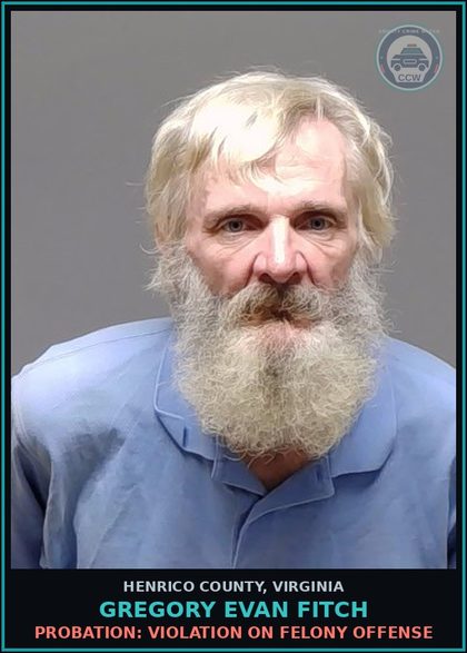 CCW arrest card for Gregory Evan Fitch in Henrico County: PROBATION: VIOLATION ON FELONY OFFENSE