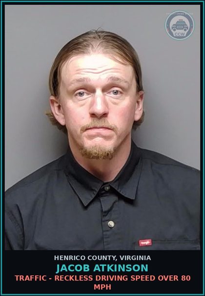 CCW arrest card for Jacob Atkinson in Henrico County: TRAFFIC - RECKLESS DRIVING Speed over 80 MPH