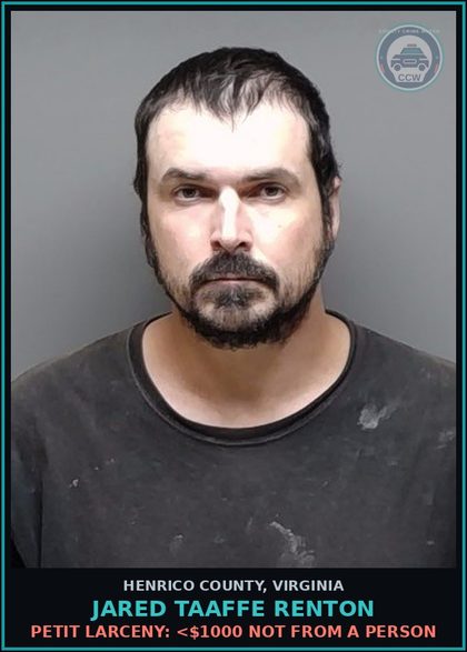 CCW arrest card for Jared Taaffe Renton in Henrico County: PETIT LARCENY: <$1000 NOT FROM A PERSON