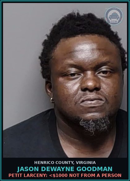 CCW arrest card for Jason Dewayne Goodman in Henrico County: PETIT LARCENY: <$1000 NOT FROM A PERSON