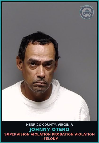 CCW arrest card for Johnny Otero in Henrico County: SUPERVISION VIOLATION Probation violation - Felony