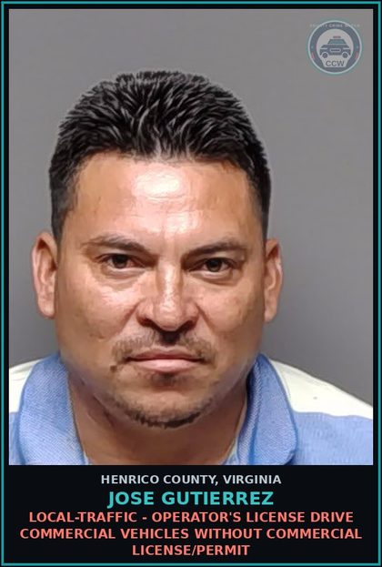 CCW arrest card for Jose Gutierrez in Henrico County: LOCAL-TRAFFIC - OPERATOR'S LICENSE Drive commercial vehicles without commercial license/permit