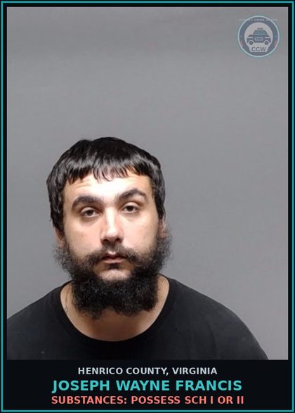 CCW arrest card for Joseph Wayne Francis in Henrico County: DRUGS: POSSESS SCH I OR II