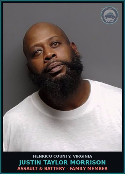 CCW arrest card for Justin Taylor Morrison in Henrico County: ASSAULT & BATTERY - FAMILY MEMBER
