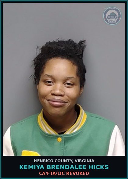 CCW arrest card for Kemiya Brendalee Hicks in Henrico County: CA/FTA/LIC REVOKED