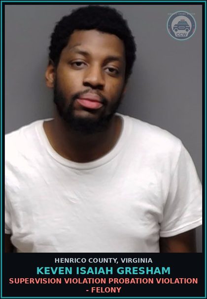 CCW arrest card for Keven Isaiah Gresham in Henrico County: SUPERVISION VIOLATION Probation violation - Felony
