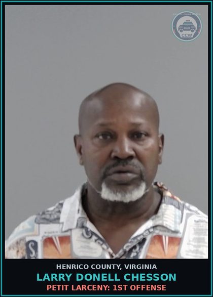 CCW arrest card for Larry Donell Chesson in Henrico County: PETIT LARCENY: 1ST OFFENSE